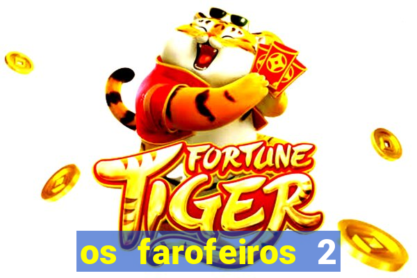 os farofeiros 2 rede canais